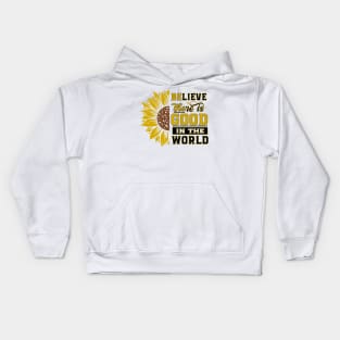 Believe there IS good in the world Sunflower Yellow Flowers gift Kids Hoodie